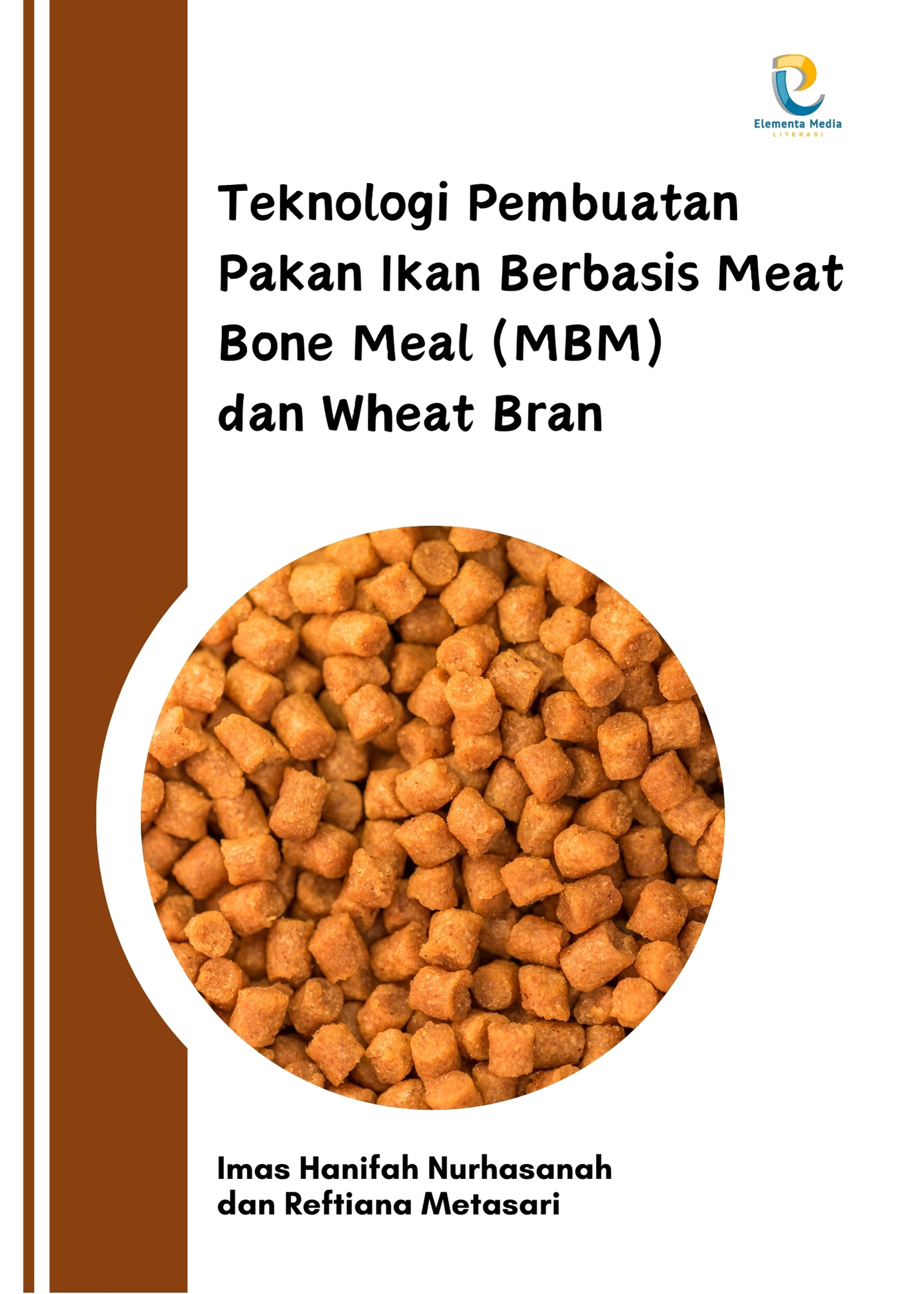 Teknologi Pembuatan Pakan Ikan Berbasis Meat Bone Meal (MBM) dan Wheat Bran